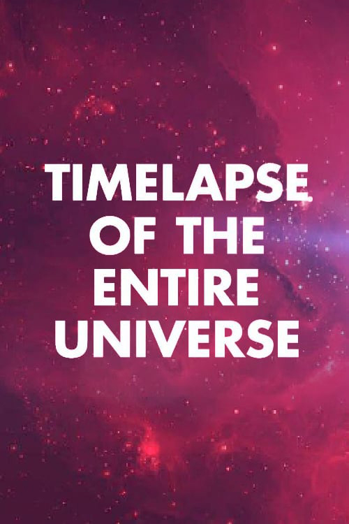 ʷ.Timelapse.of.the.Entire.Universe.4K. (2018)